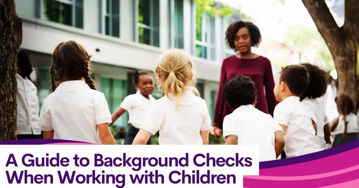 A Guide to Background Checks When Working with Children