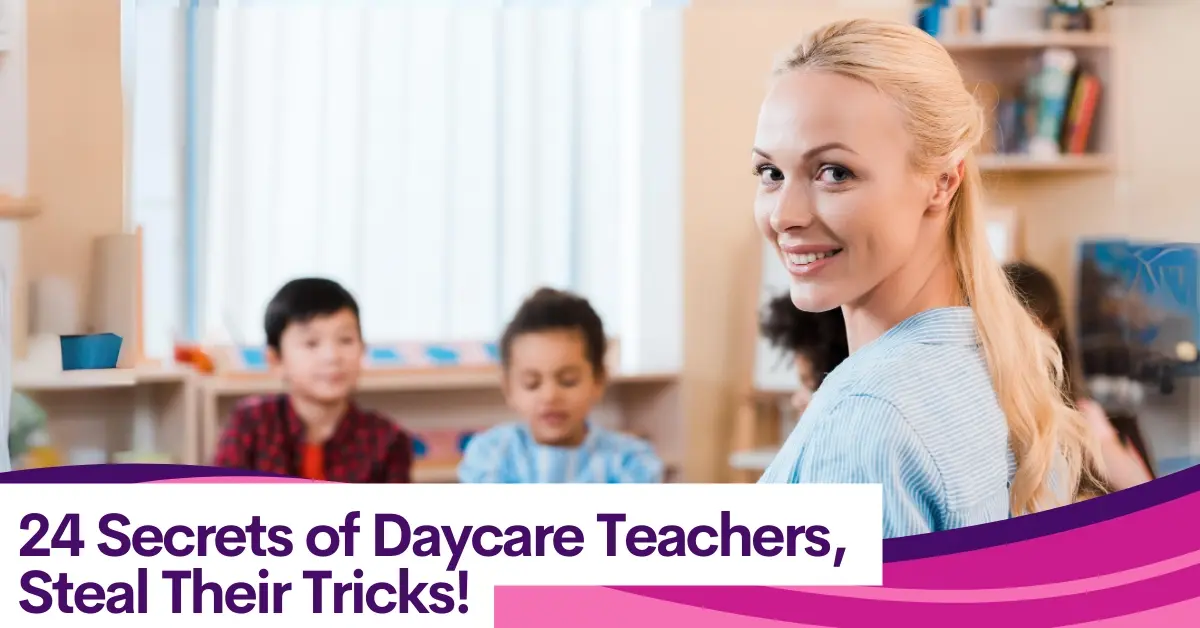 Title: 24 Secrets of Daycare Teachers - Steal Their Tricks!