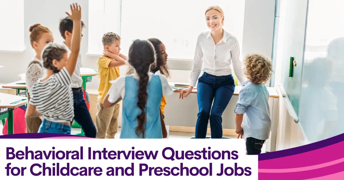 Behavioral Interview Questions for Childcare and Preschool Jobs