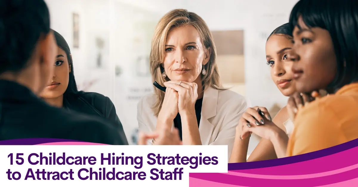 15 Childcare Hiring Strategies to Attract Childcare Staff