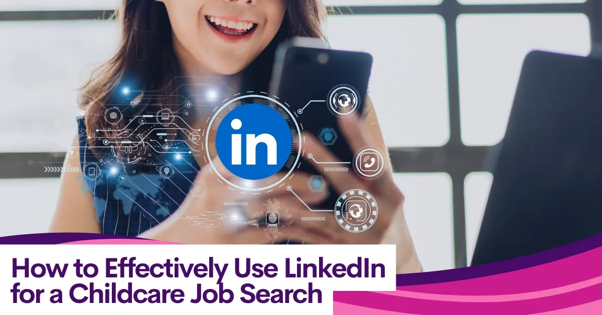 CTJ How to Effectively Use LinkedIn for a Childcare Job Search 1 copy