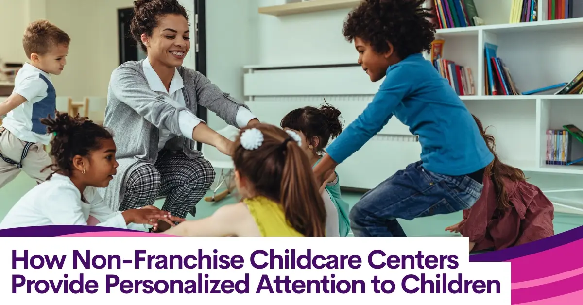 How_Non-Franchise_Childcare_Centers_Provide_Personalized_Attention_to_Children_copy