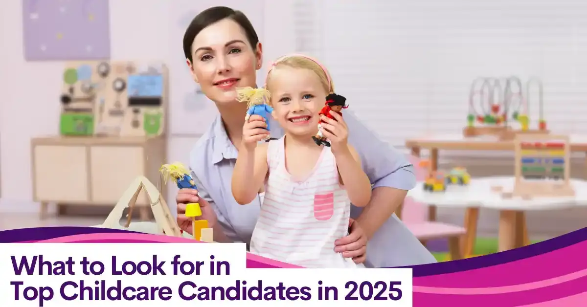 CTJ Blog - What to Look for in Top Childcare Candidates